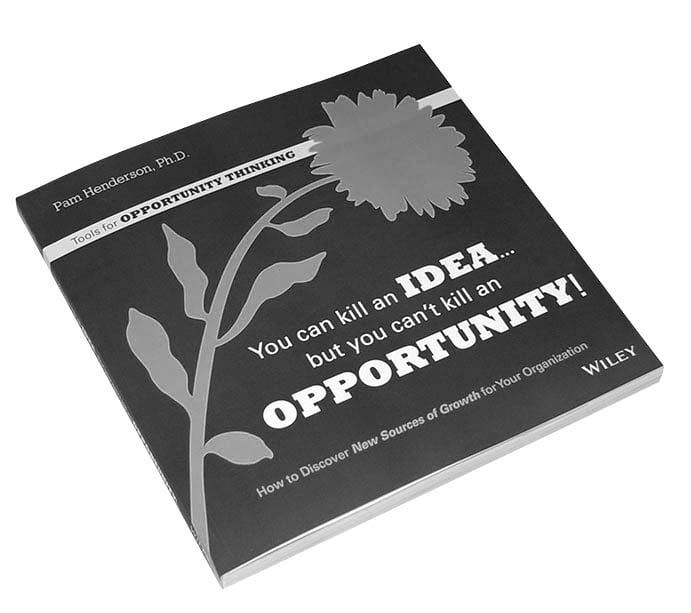 You can kill and IDEA... but you can't kill an OPPORTUNITY!